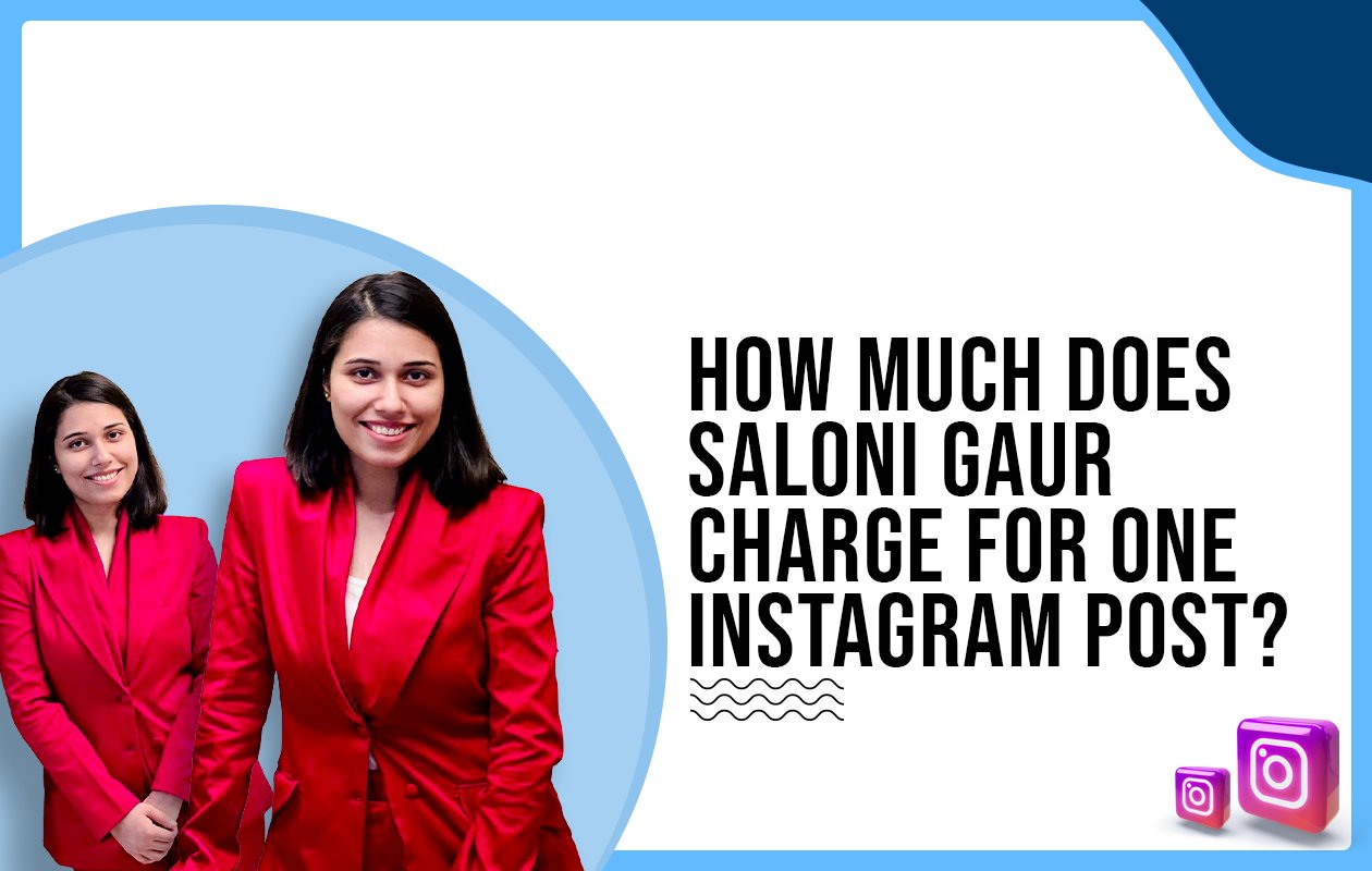 Idiotic Media | How much does Saloni Gaur charge for One Instagram Post?