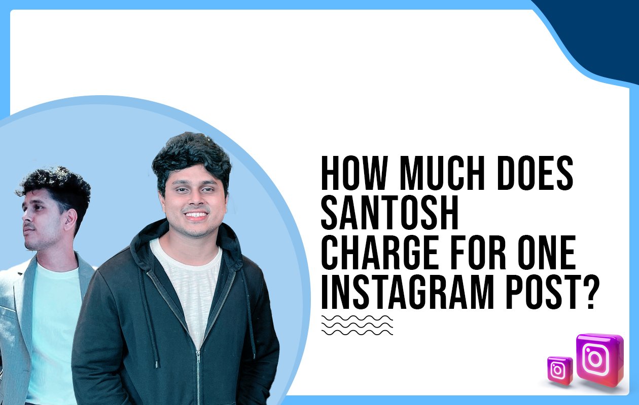 Idiotic Media | How much does Santosh charge for One Instagram Post?
