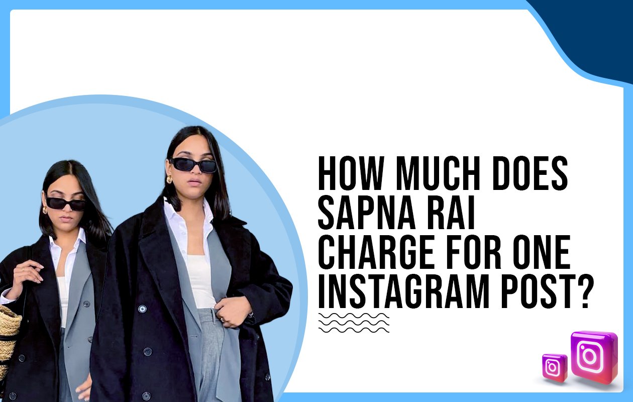 Idiotic Media | How much does Sapna Rai charge for One Instagram Post?