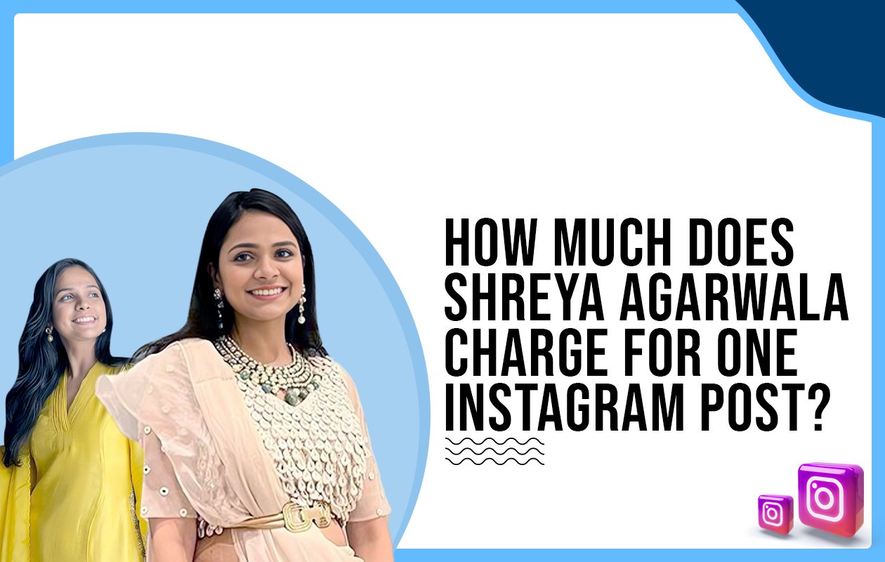 Idiotic Media | How much does Shreya Agrawala charge for One Instagram Post?