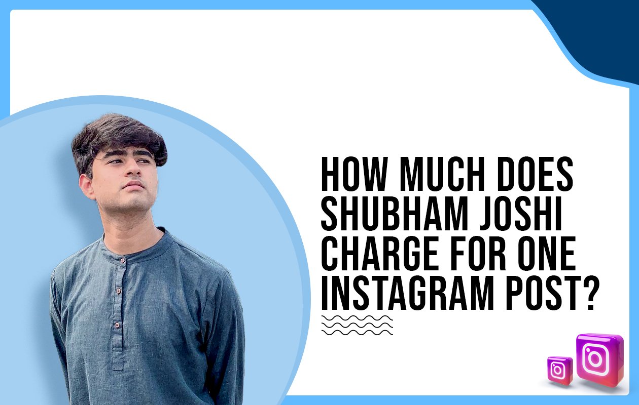Idiotic Media | How much does Shubham Joshi charge for One Instagram Post?