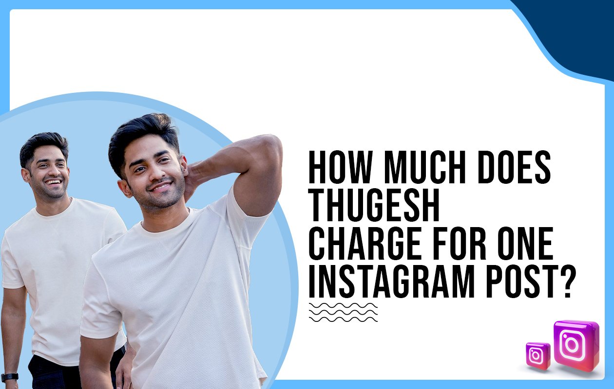 Idiotic Media | How much does Thugesh charge for One Instagram Post?