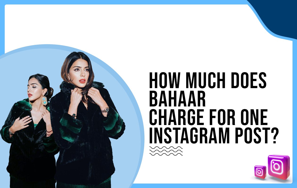 Idiotic Media | How Much Does Bahaar Dhawan Rohatgi Charge For One Instagram Post?