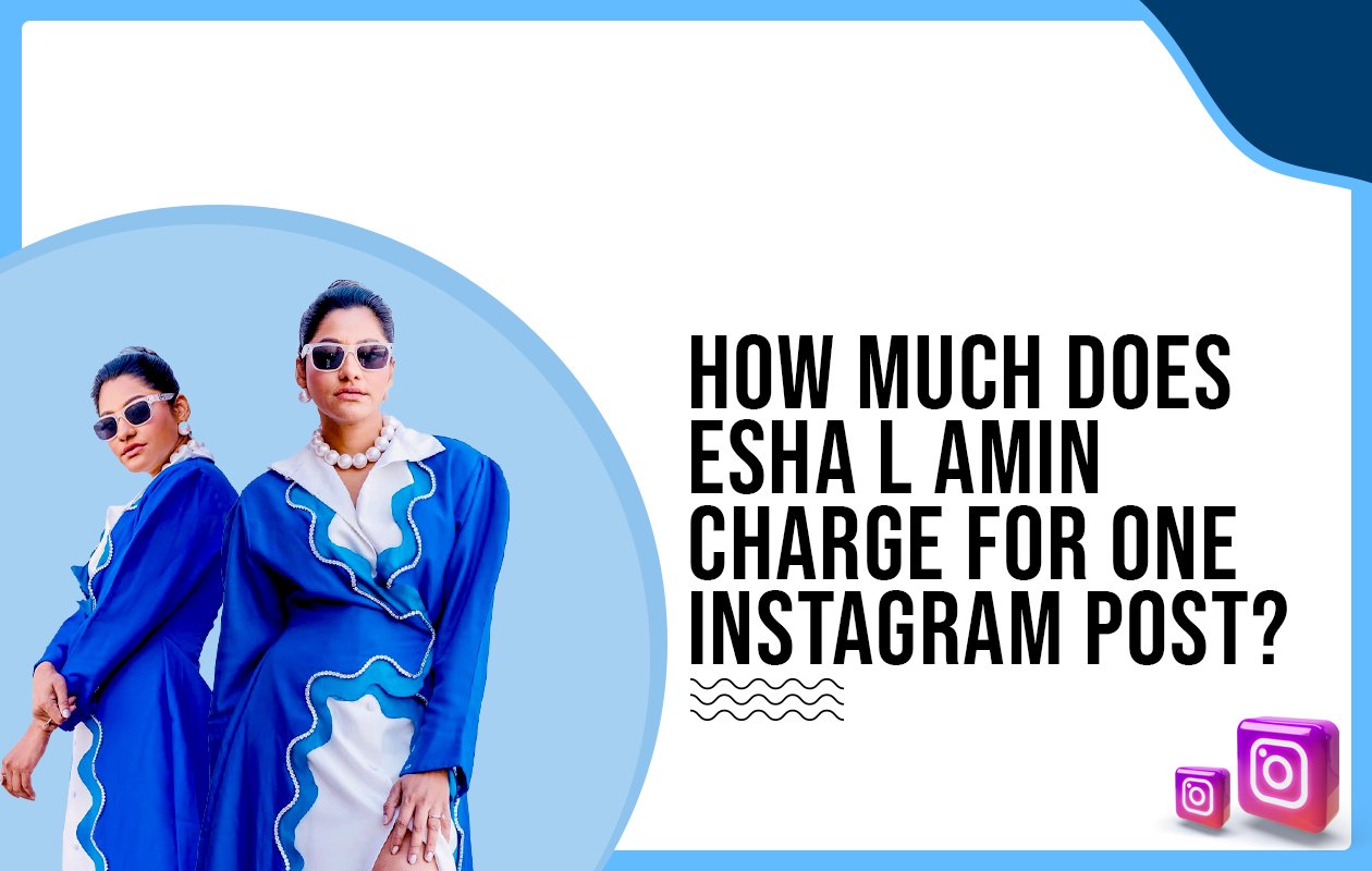 Idiotic Media | How Much Does Esha L Amin Charge For One Instagram Post?