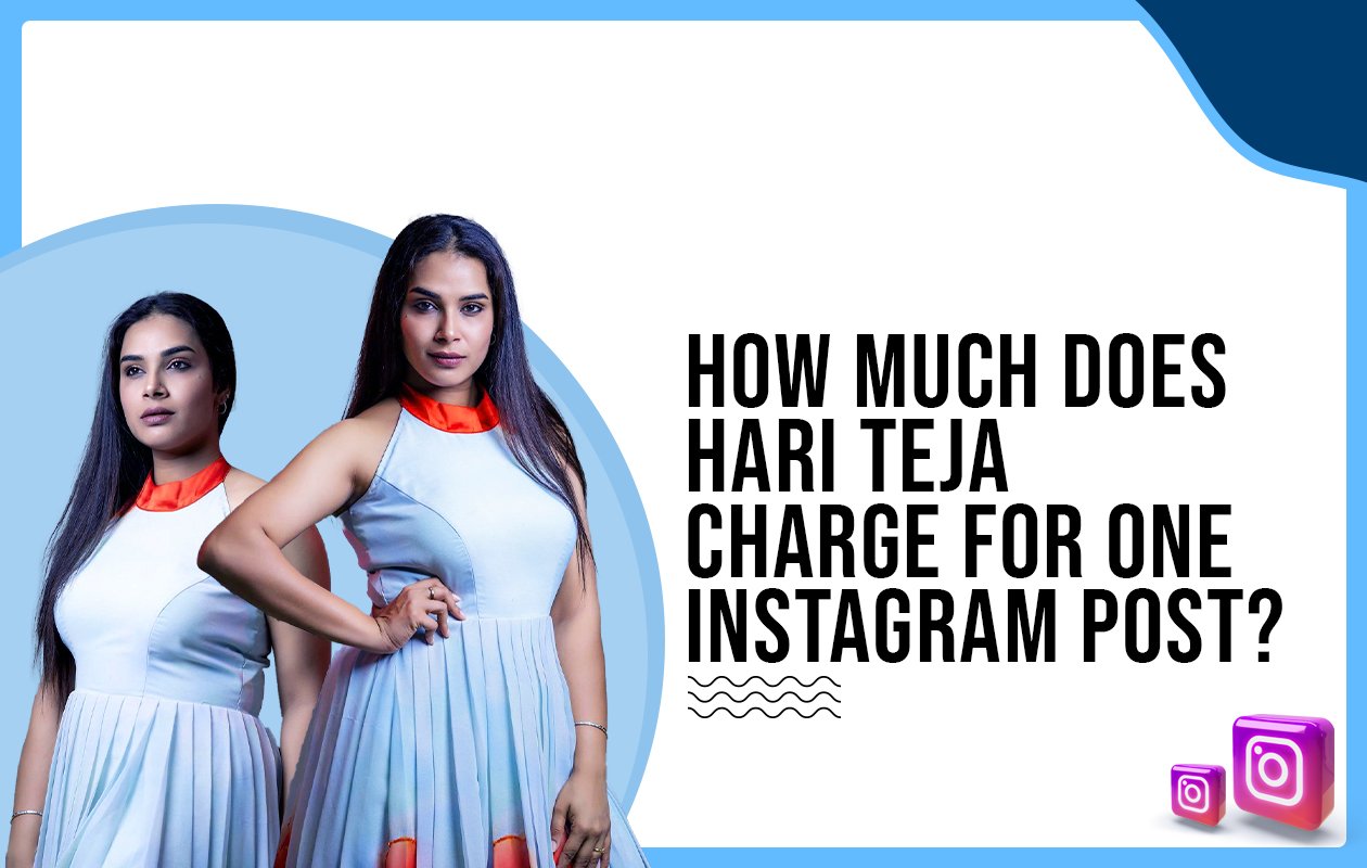Idiotic Media | How Much Does Hari Teja Charge For One Instagram Post?