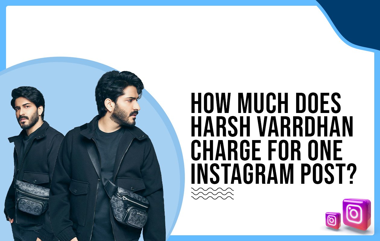 Idiotic Media | How much does Harsh Varrdhan Kapoor charge for one Instagram post?