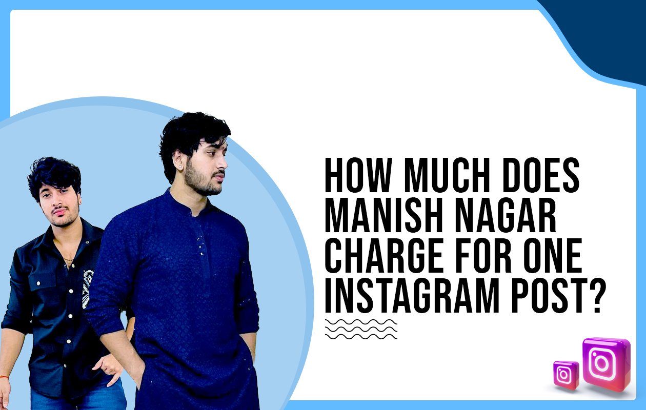 Idiotic Media | How Much Does Manish Nagar Charge For One Instagram Post?