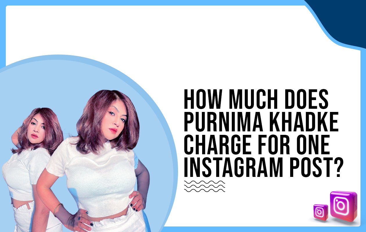Idiotic Media | How much does Purnima Khadke charge for one Instagram post?