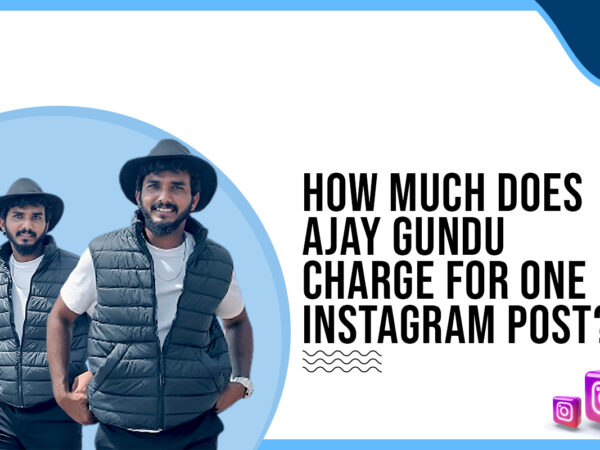 How much does Ajay Gundu charge for one Instagram post?