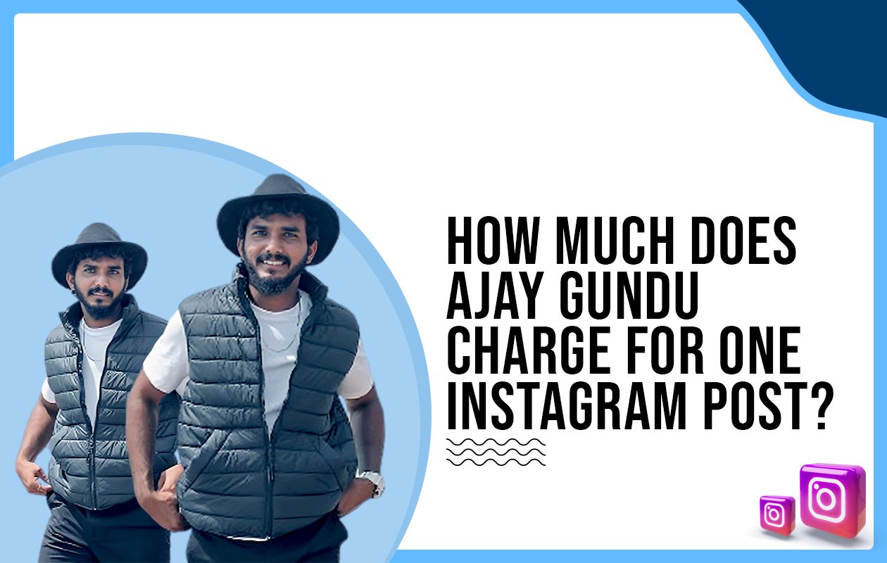 Idiotic Media | How much does Ajay Gundu charge for one Instagram post?