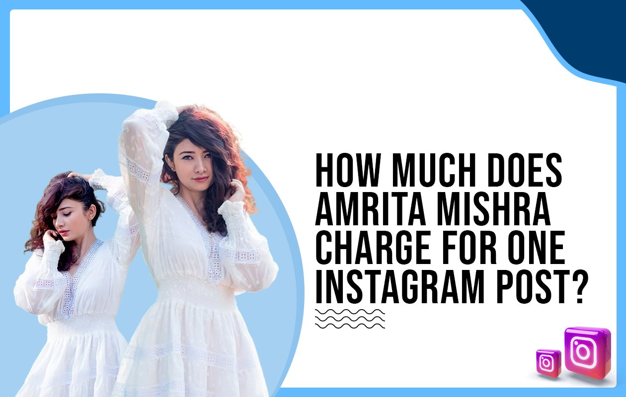 Idiotic Media | How much does Amrita Mishra charge for one Instagram post?