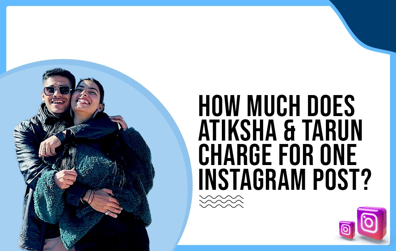 Idiotic Media | How much do Atiksha & Tarun (The Curly Couple) charge for one Instagram post?