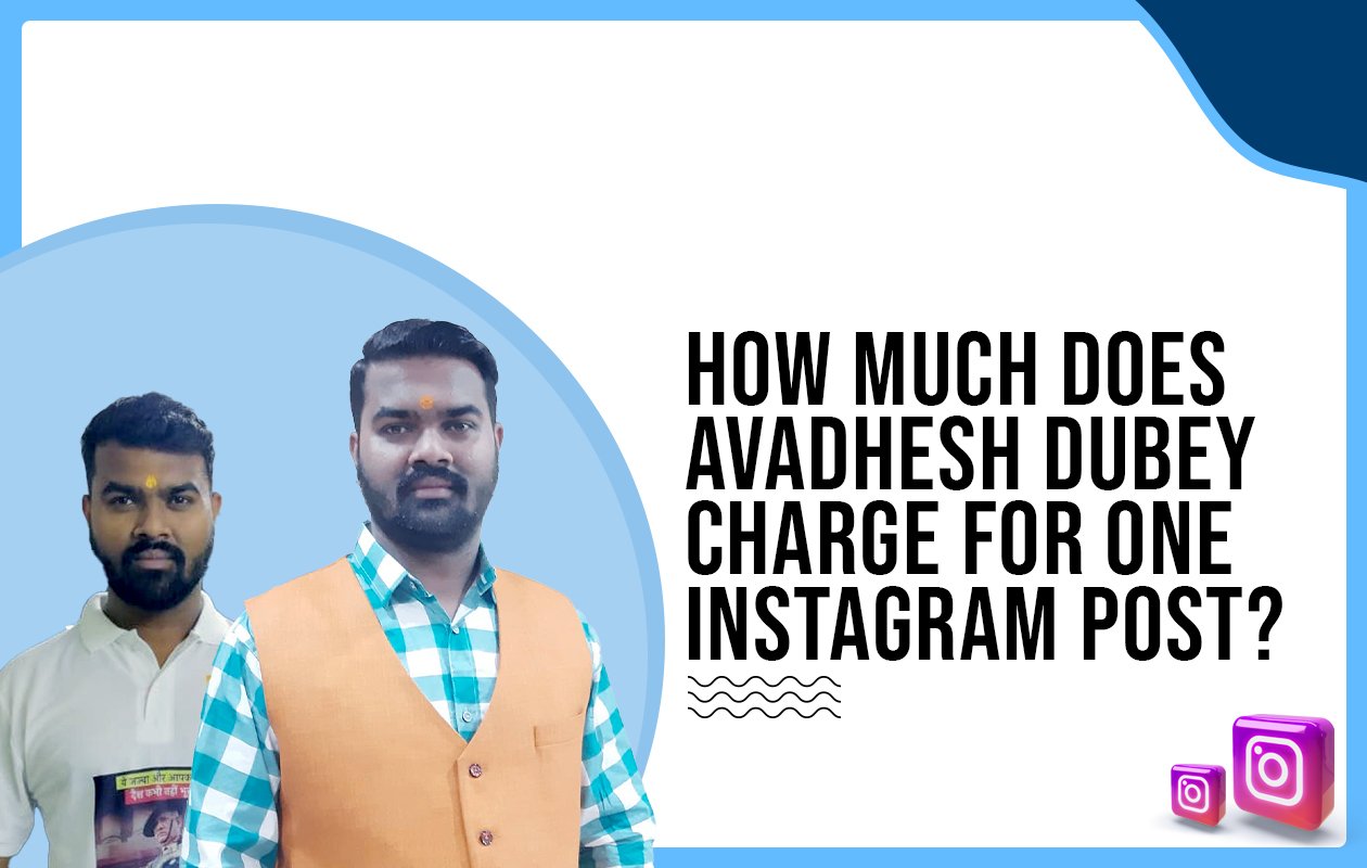 Idiotic Media | How much does Avadhesh Dubey charge for one Instagram post?