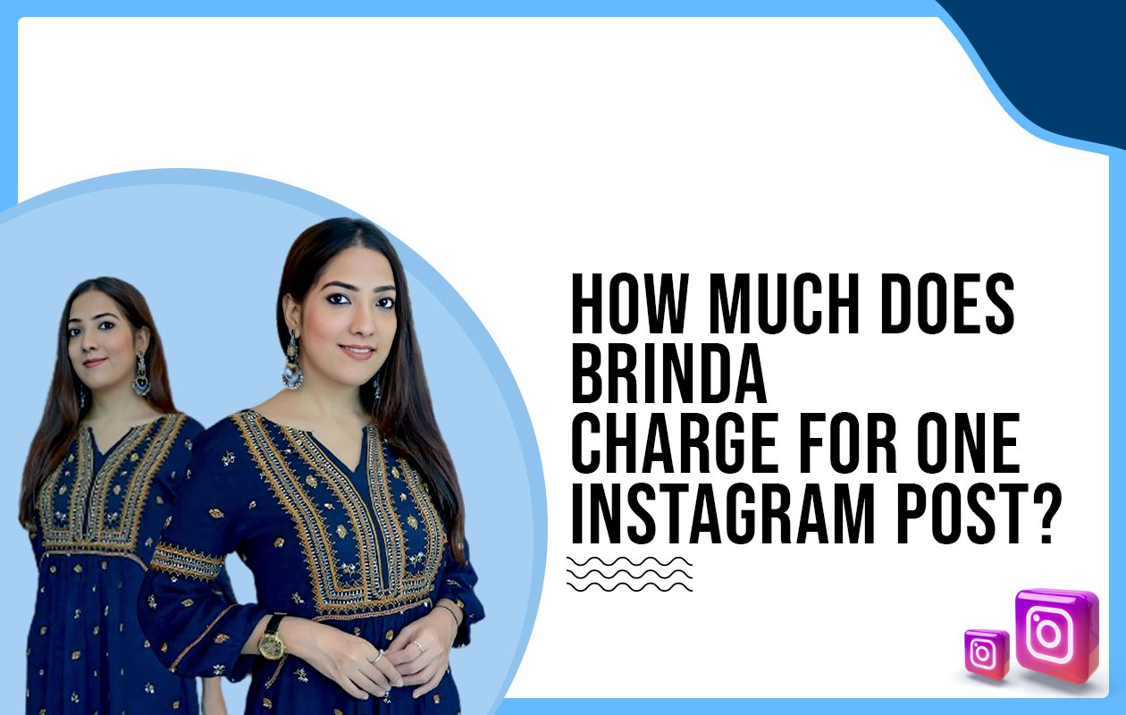 Idiotic Media | How much does Brinda charge for One Instagram Post?