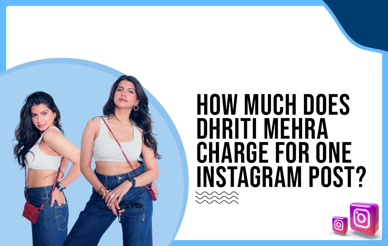 Idiotic Media | How much does Dhriti Mehra charge for One Instagram Post?