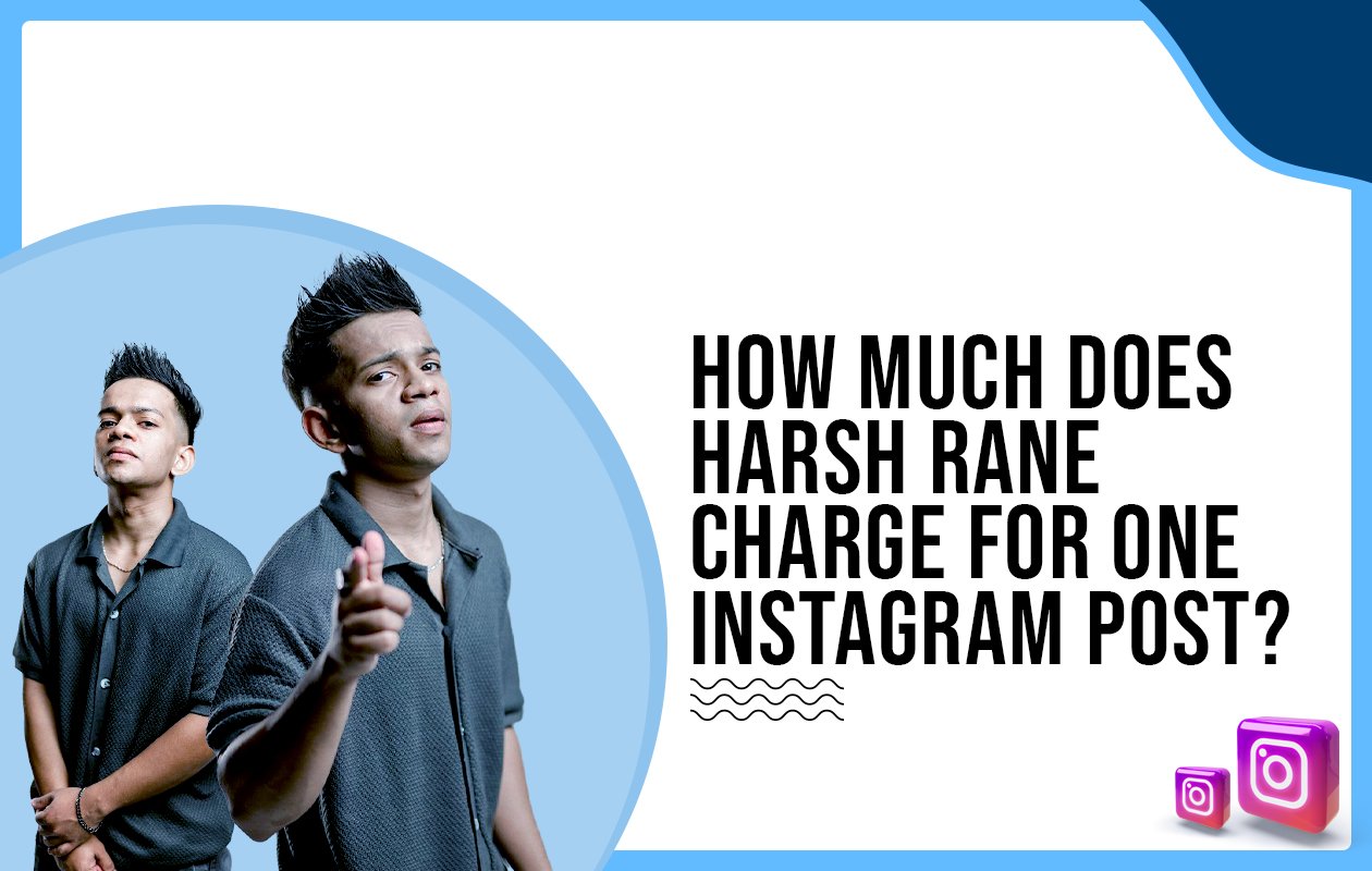 Idiotic Media | How much does Harsh Rane charge for one Instagram post?