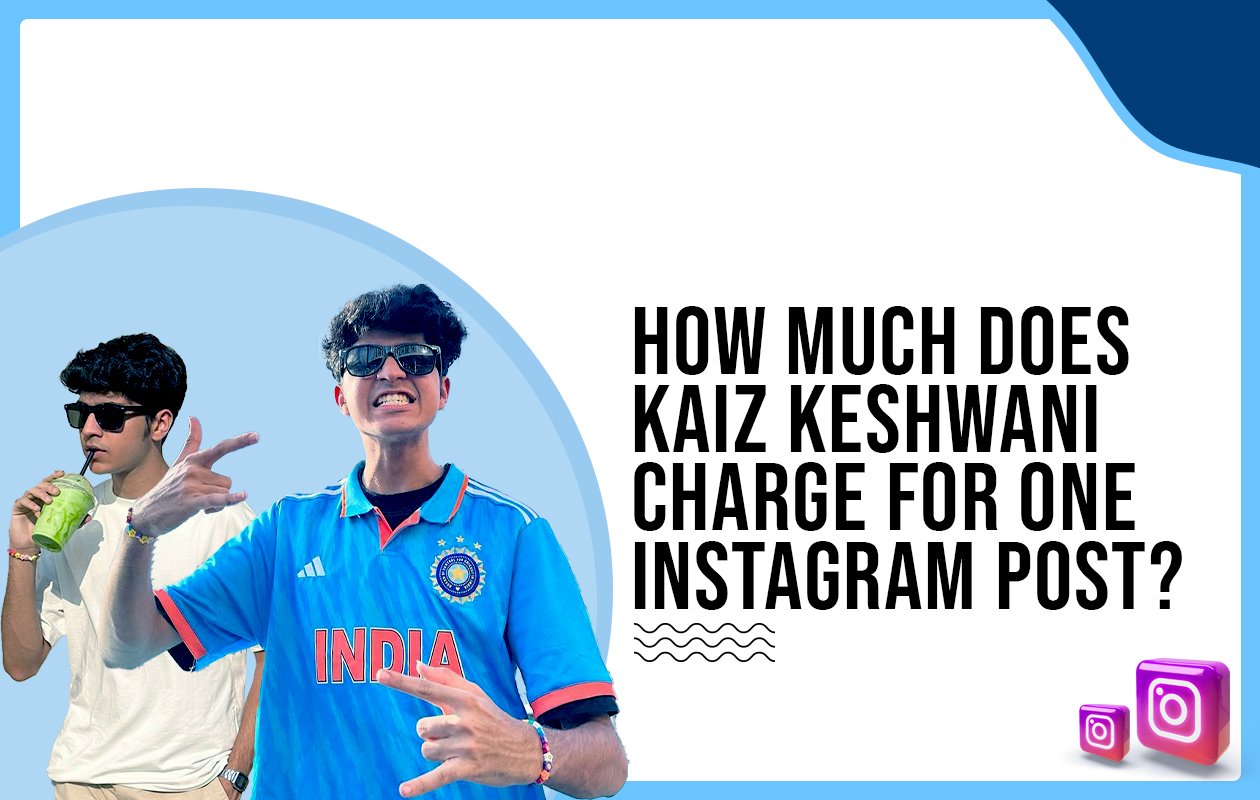 Idiotic Media | How much does Kaiz Keshwani charge for one Instagram post?
