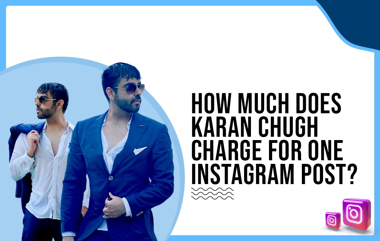Idiotic Media | How much does Karan Chugh charge for one Instagram post?