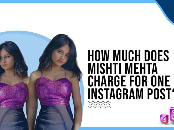 Idiotic Media | How much does Mishti Mehta charge for one Instagram post?