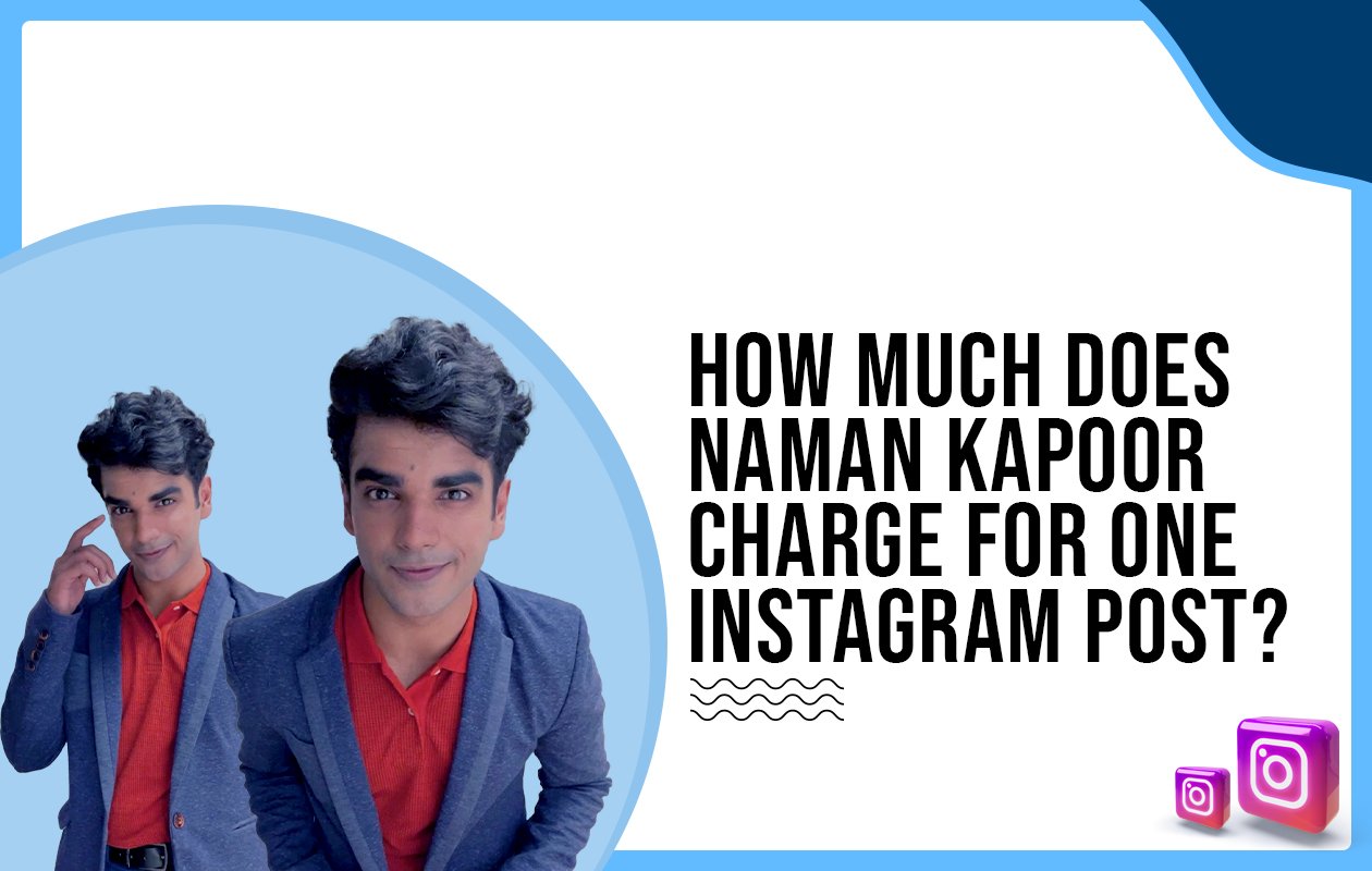 Idiotic Media | How much does Naman Kapoor charge for one Instagram post?