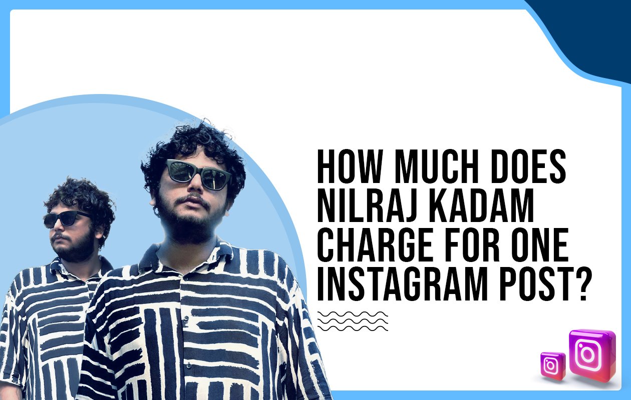 Idiotic Media | How much does Nilraj Kadam charge for one Instagram post?