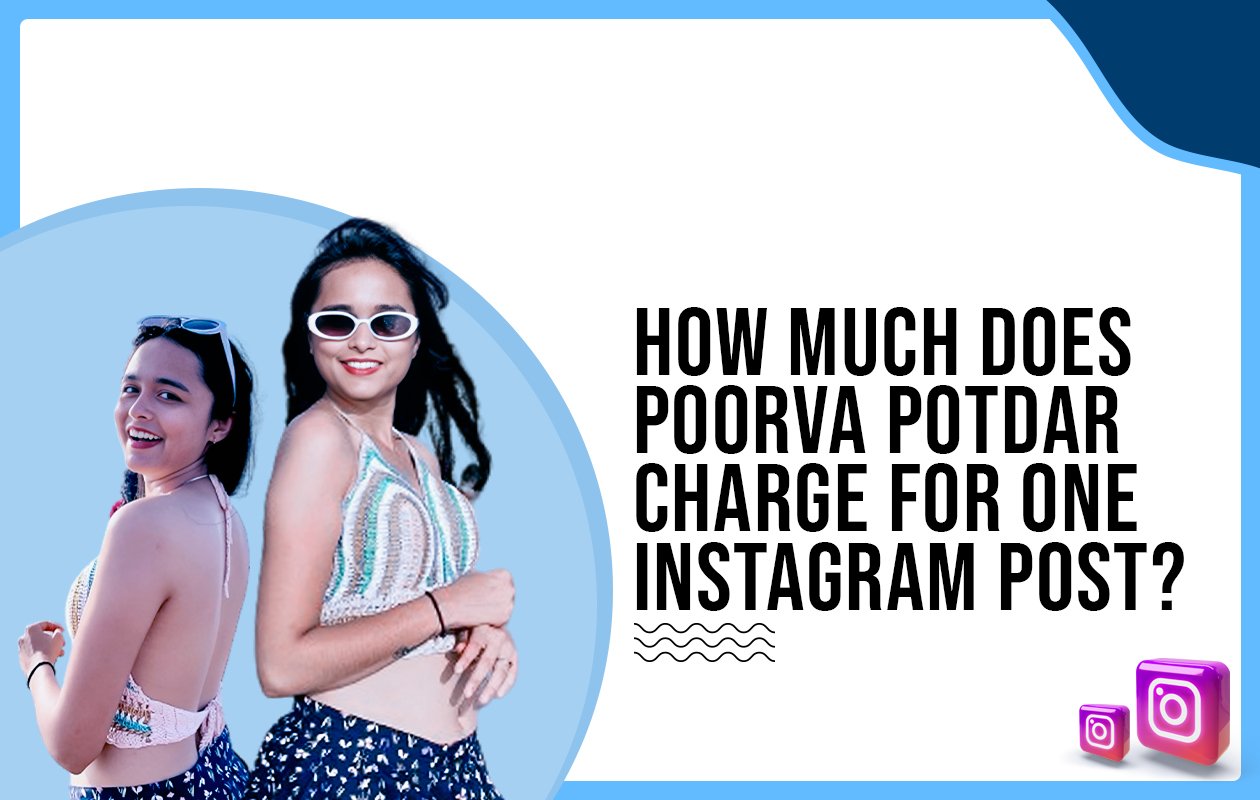 Idiotic Media | How much does Poorva Potdar charge for one Instagram post?