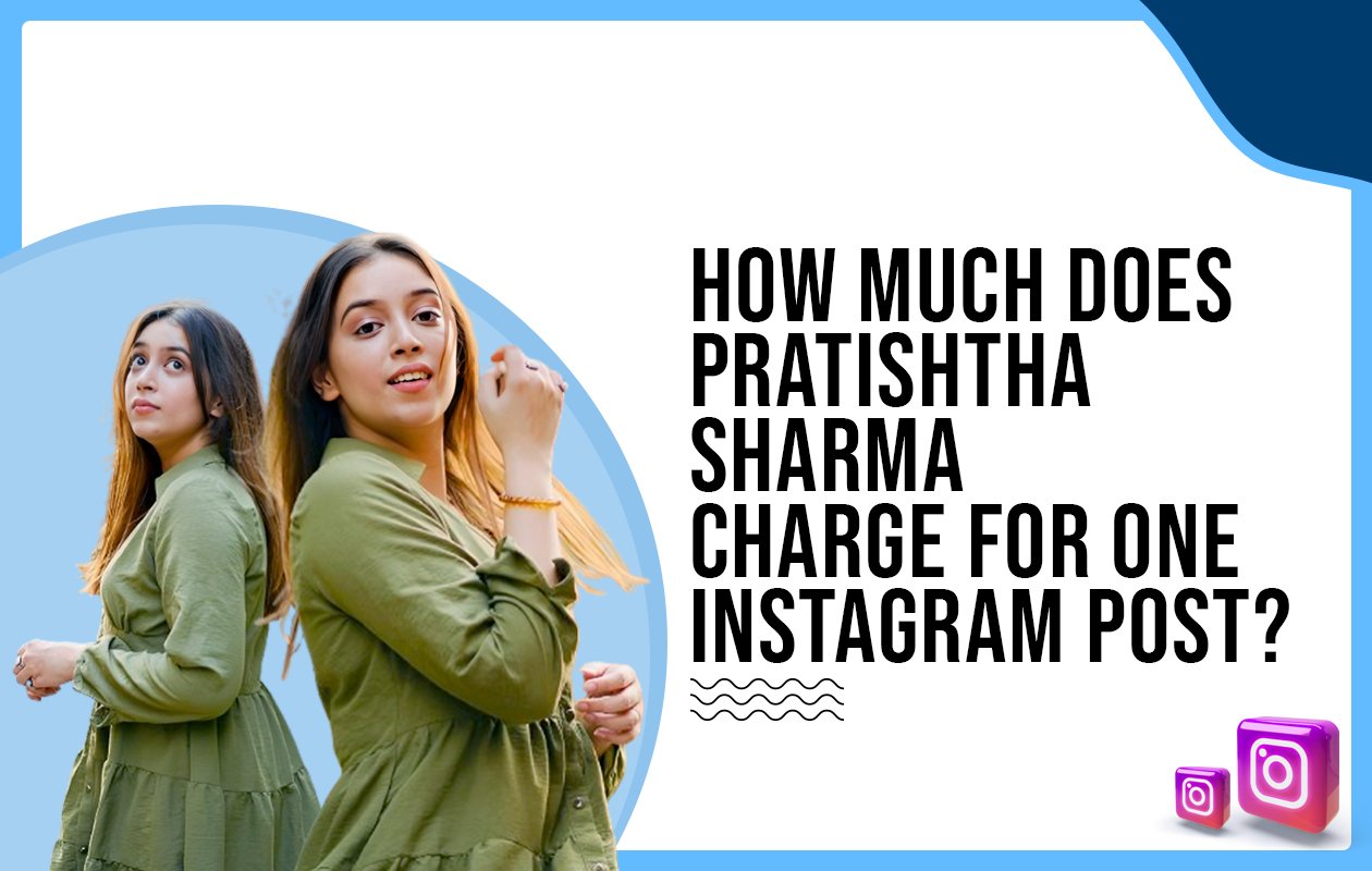 Idiotic Media | How much does Pratishtha Sharma charge for one Instagram post?