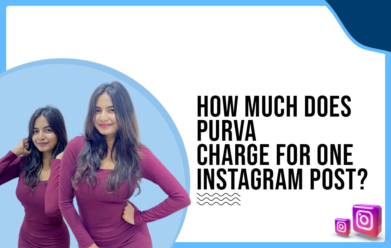 Idiotic Media | How much does Purva charge for one Instagram post?