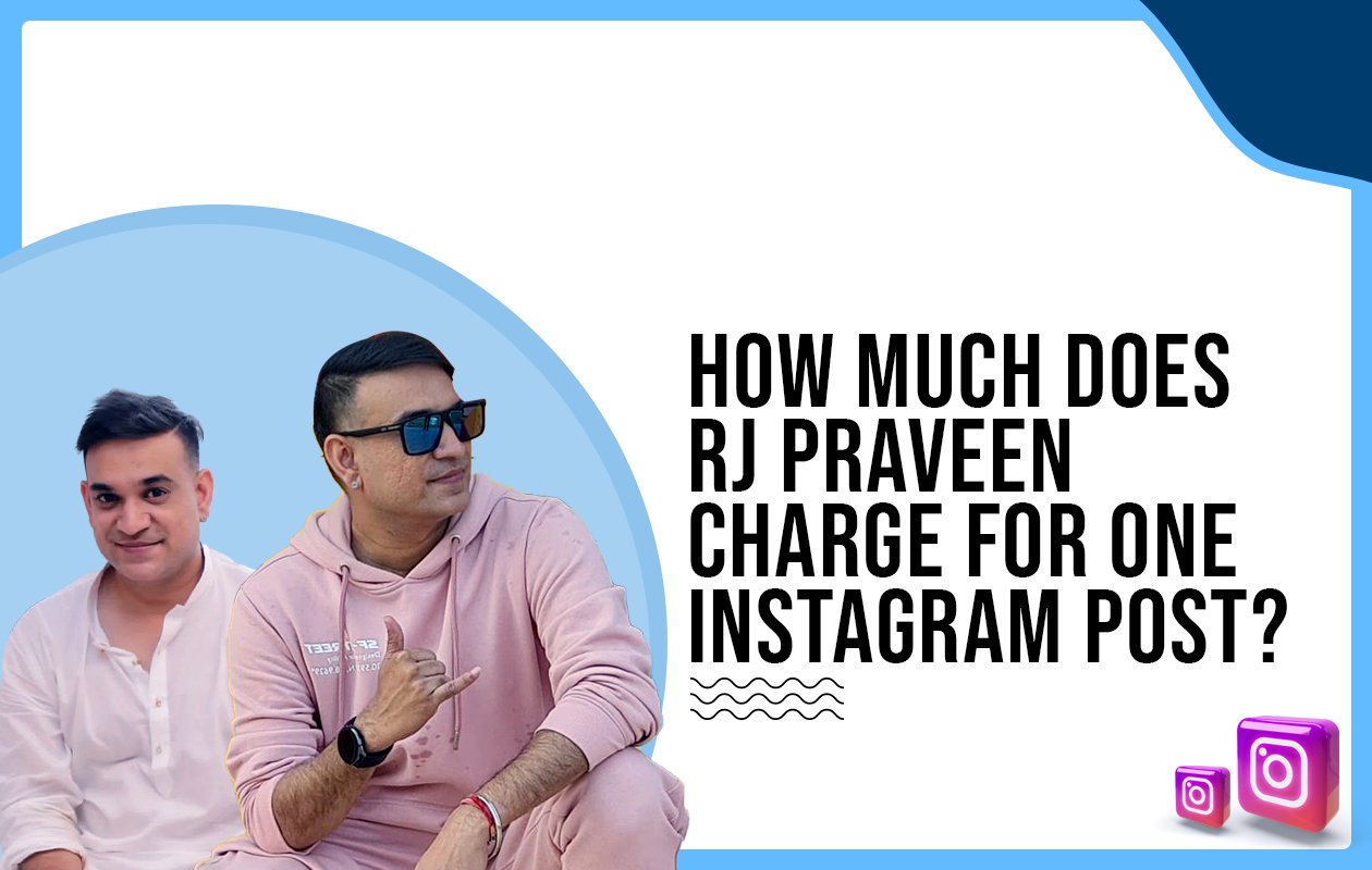 Idiotic Media | How much does RJ Praveen charge for one Instagram post?