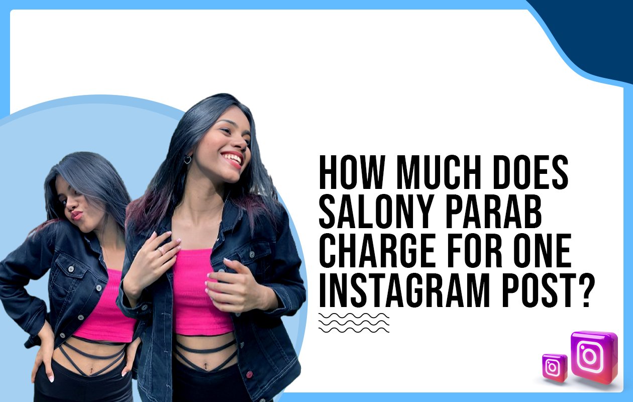 Idiotic Media | How much does Salony Parab charge for one Instagram post?