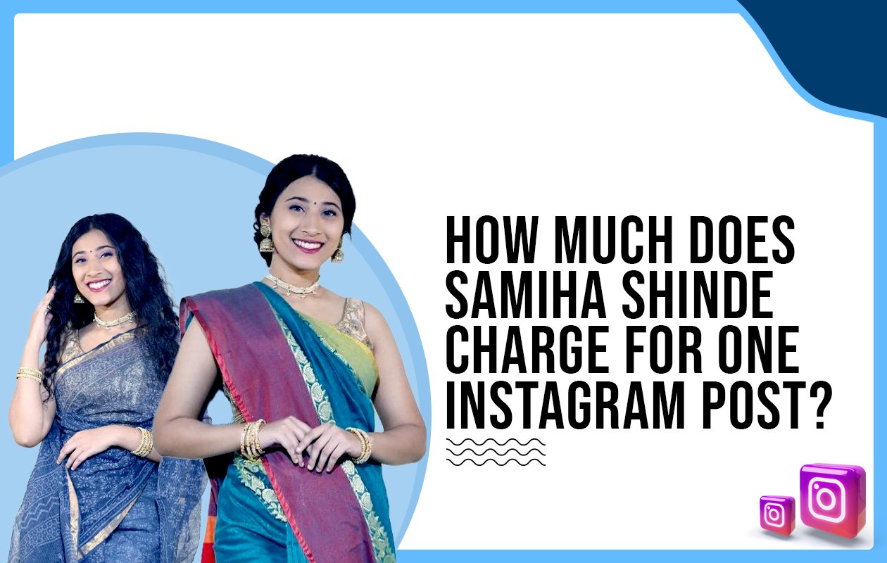 Idiotic Media | How much does Samiha Shinde charge for one Instagram post?