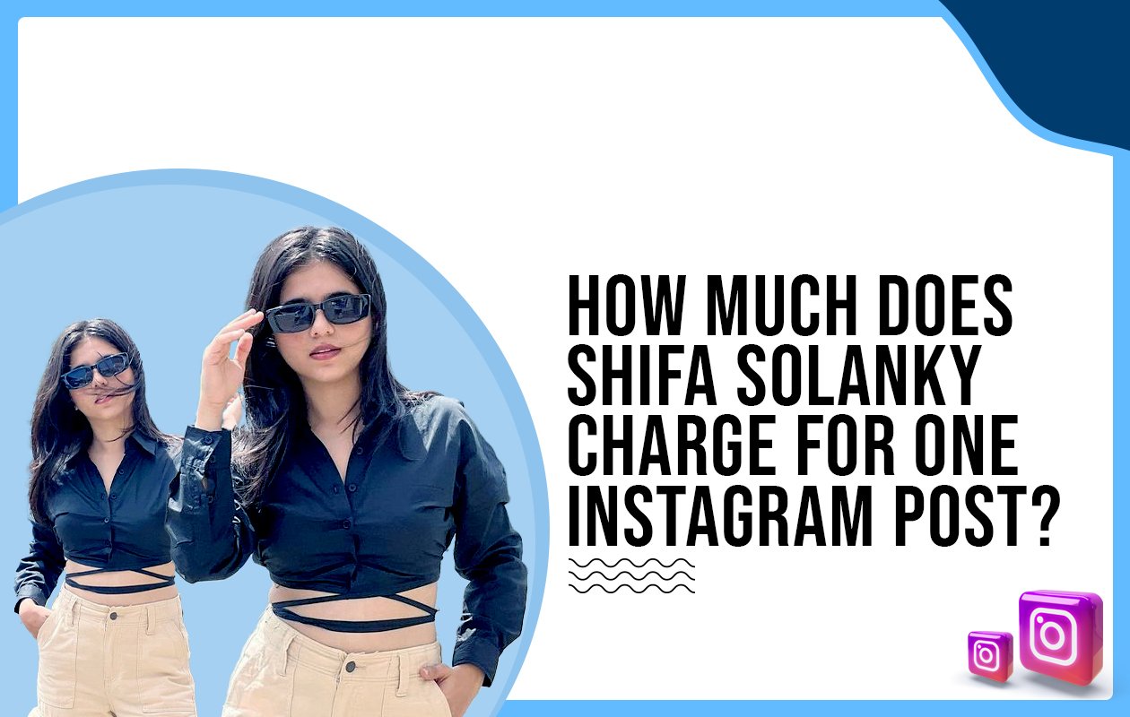 Idiotic Media | How much does Shifa Solanky charge for one Instagram post?