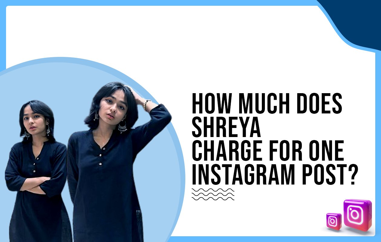 Idiotic Media | How much does Shreya charge for one Instagram post?
