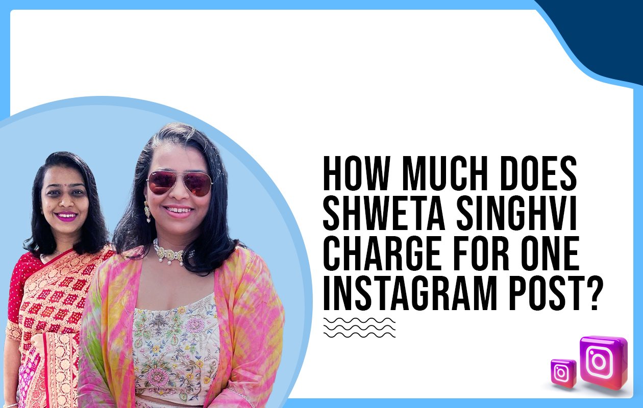 Idiotic Media | How Much Does Shweta Singhvi Charge For One Instagram Post?