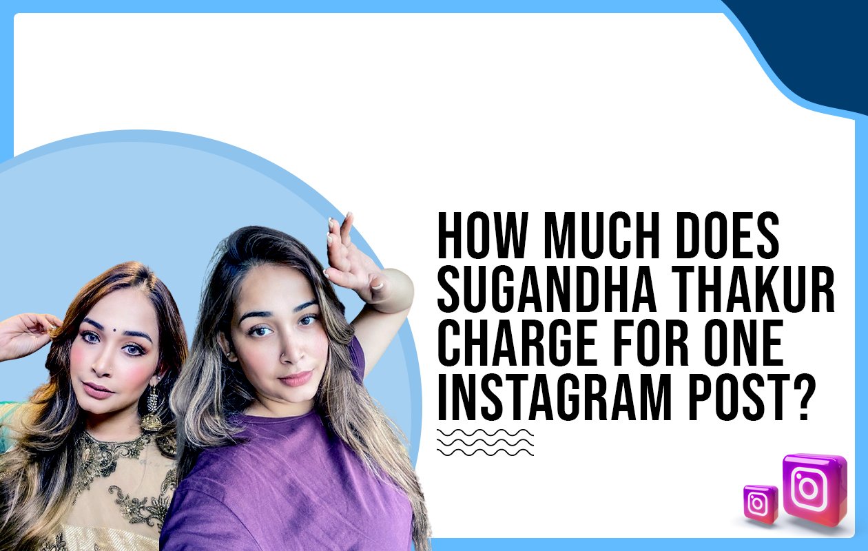Idiotic Media | How much does Sugandha Thakur charge for one Instagram post?