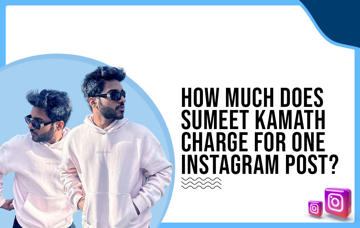 Idiotic Media | How much does Sumeet Kamath charge for one Instagram post?