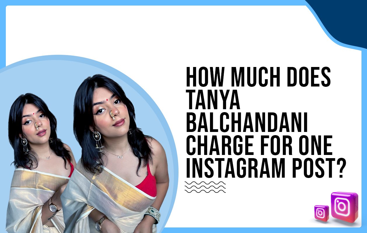 Idiotic Media | How much does Tanya Balchandani charge for One Instagram Post?