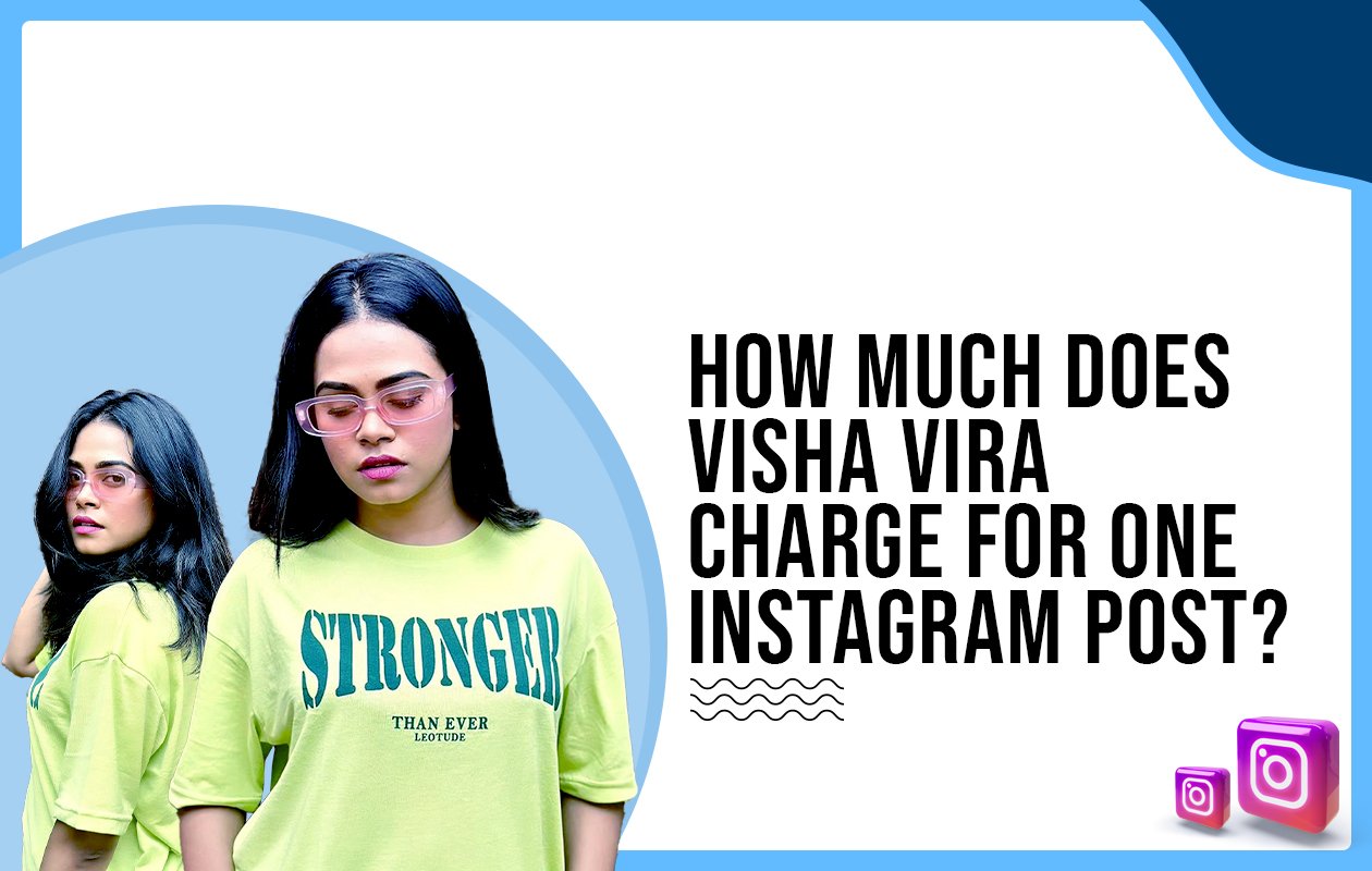 Idiotic Media | How much does Visha Vira charge for one Instagram post?