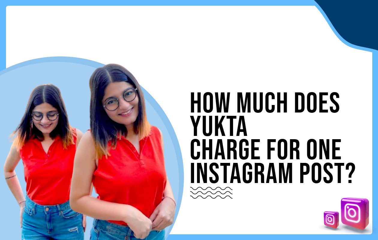 Idiotic Media | How much does Yukta charge for one Instagram post?