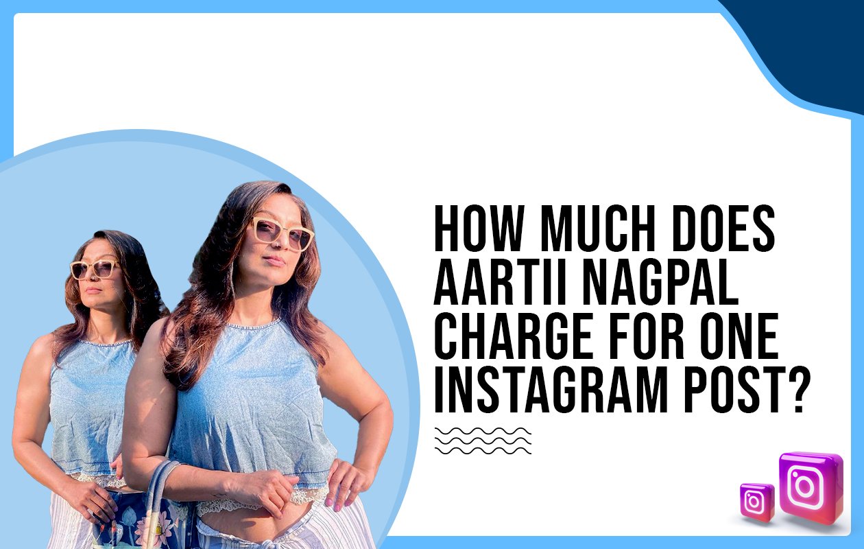 Idiotic Media | How Much Does Aartii Naagpal Charge For One Instagram Post?
