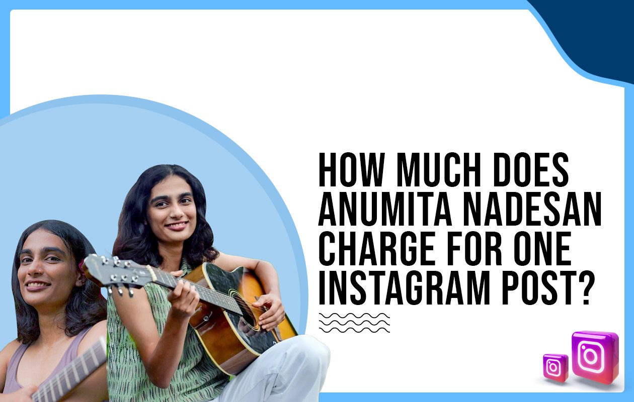 Idiotic Media | How Much Does Anumita Nadesan Charge For One Instagram Post?