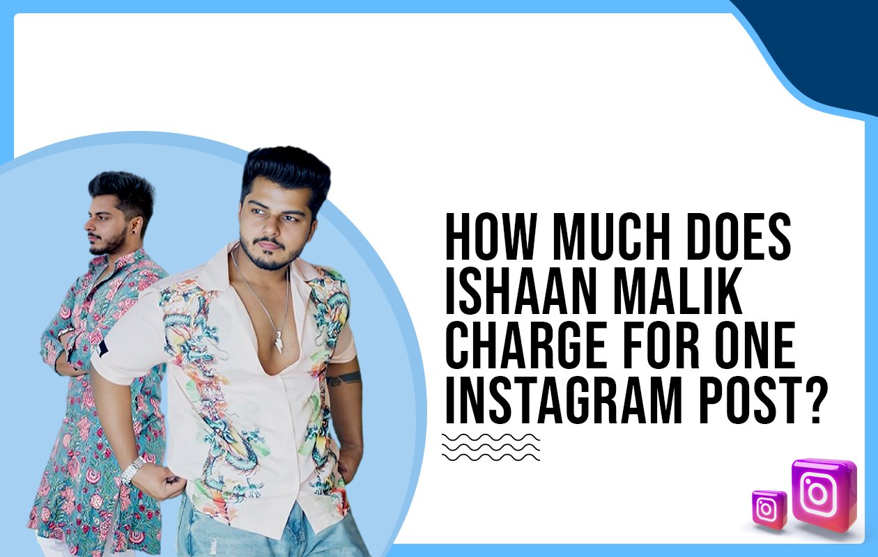 Idiotic Media | How much does Ishaan Malik charge for One Instagram Post?