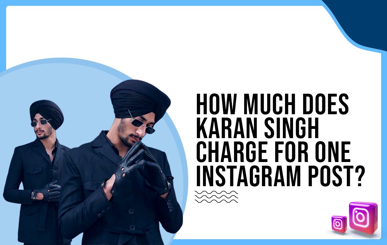 Idiotic Media | How much does Karan Singh charge for One Instagram Post?