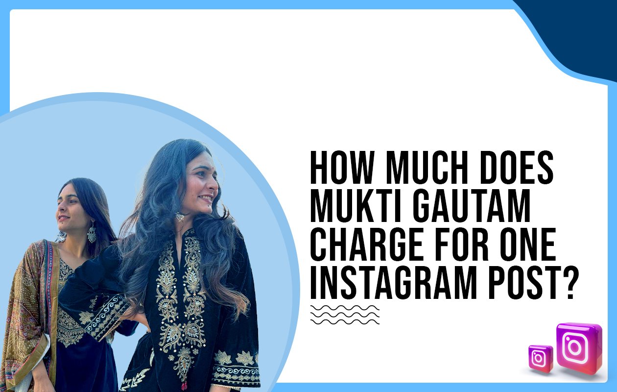 Idiotic Media | How Much Does Mukti Gautam Charge For One Instagram Post?