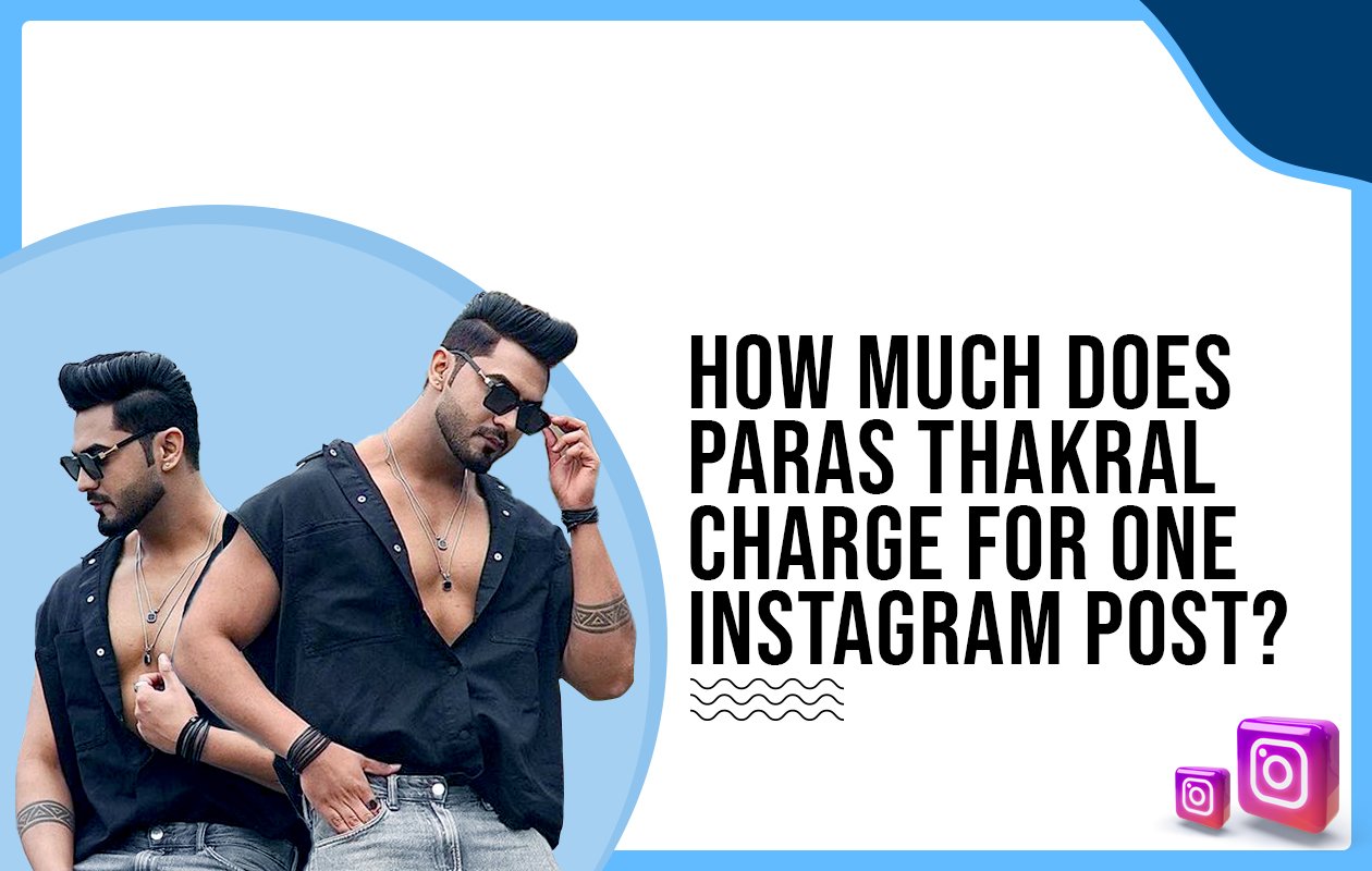 Idiotic Media | How Much Does Paras Thakral Charge For One Instagram Post?