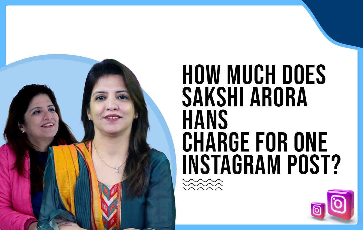 Idiotic Media | How Much Does Sakshi Arora Hans Charge For One Instagram Post?