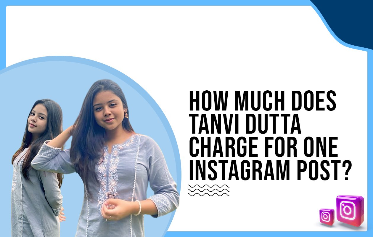 Idiotic Media | How much does Tanvi Dutta charge for One Instagram Post?