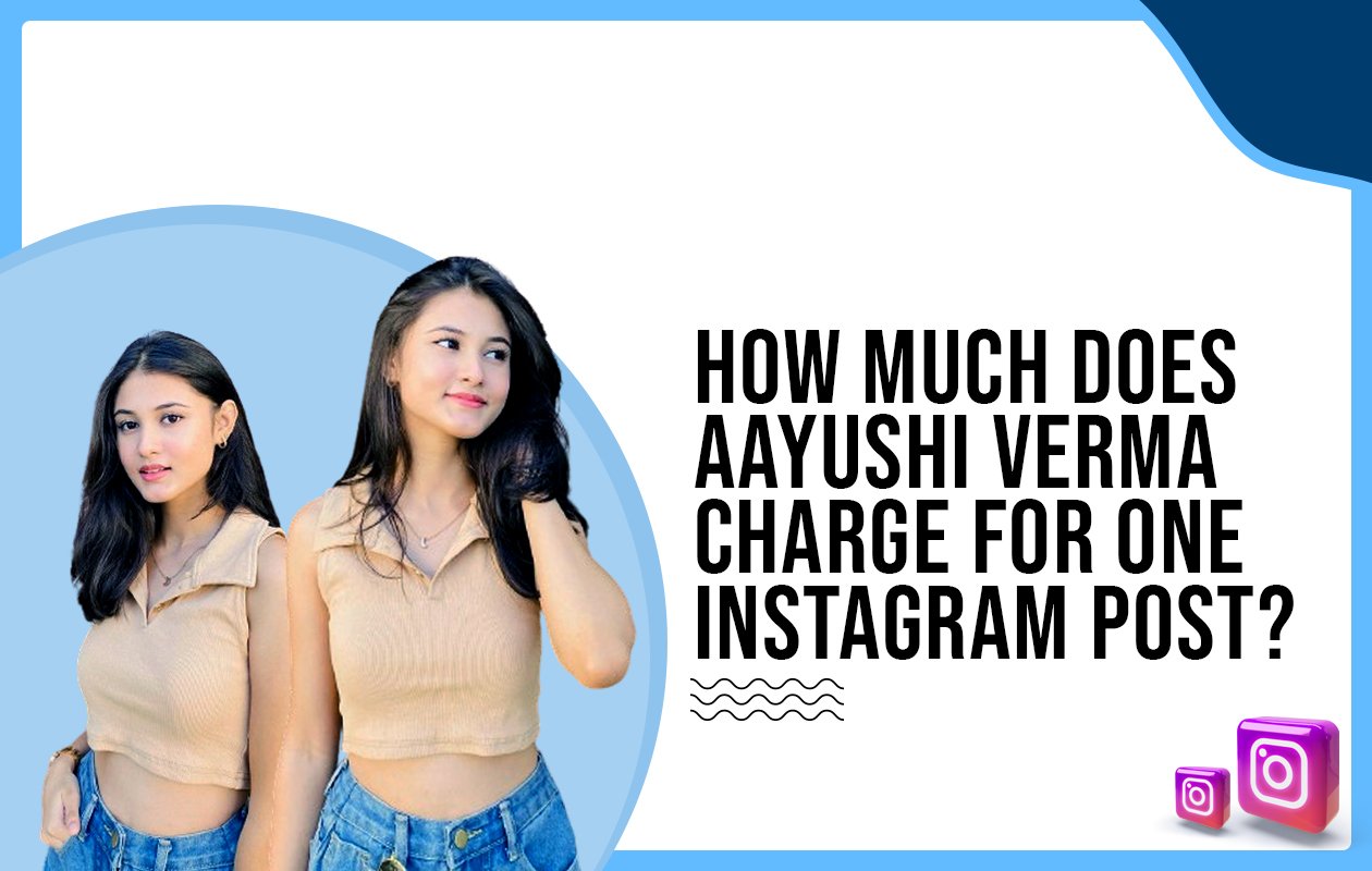 Idiotic Media | How much does Aayushi Verma charge for one Instagram post?