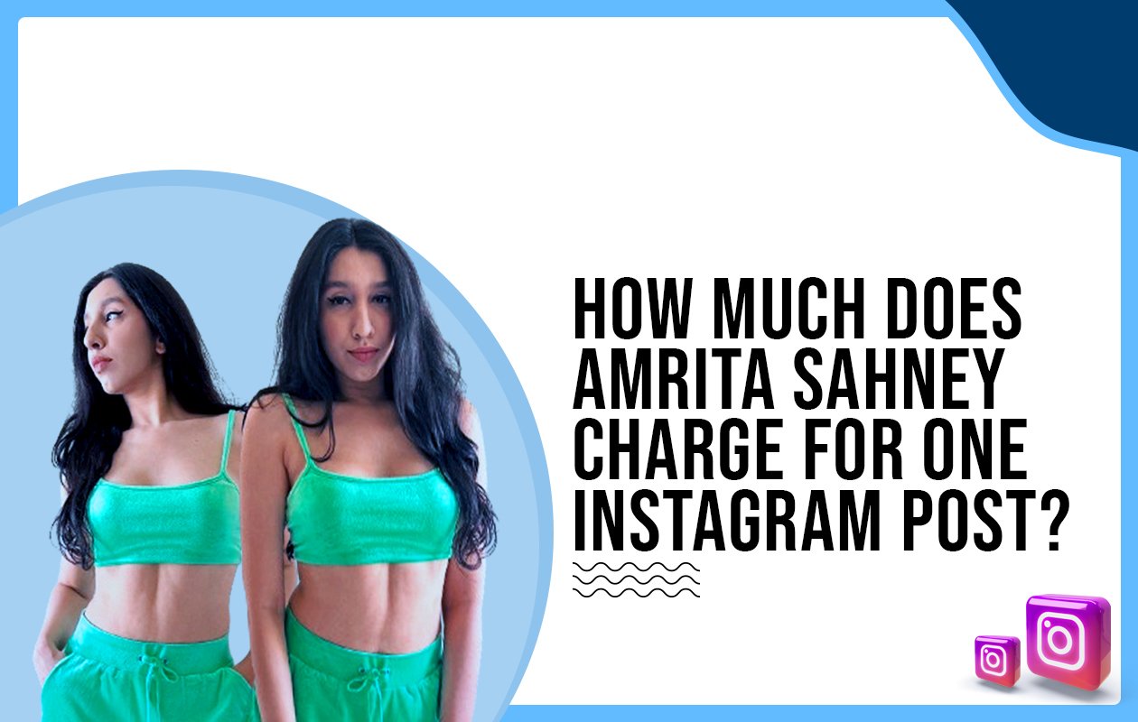 Idiotic Media | How much does Amrita Sahney charge for one Instagram post?