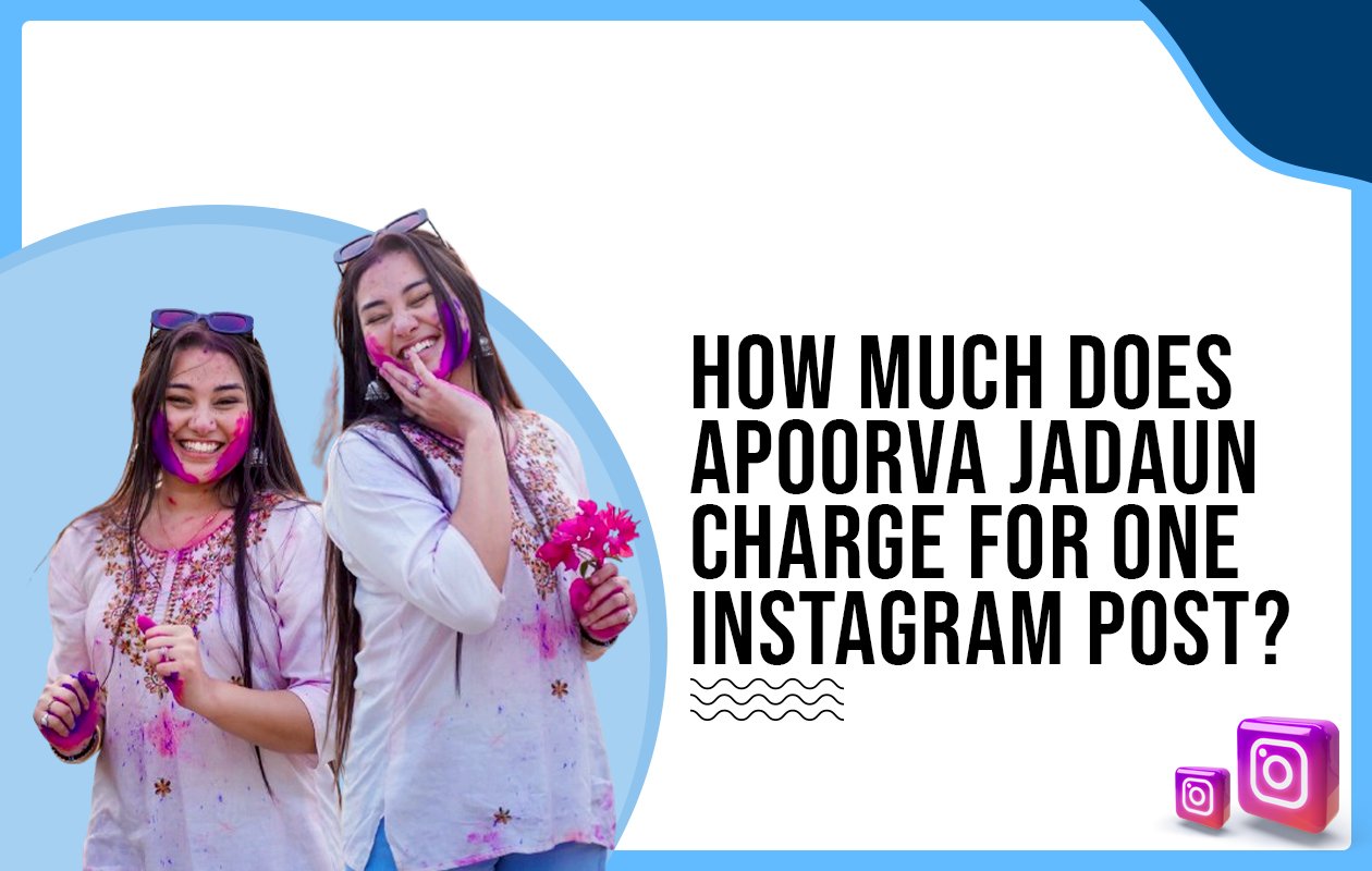 Idiotic Media | How much does Apoorva Jadaun charge for One Instagram Post?